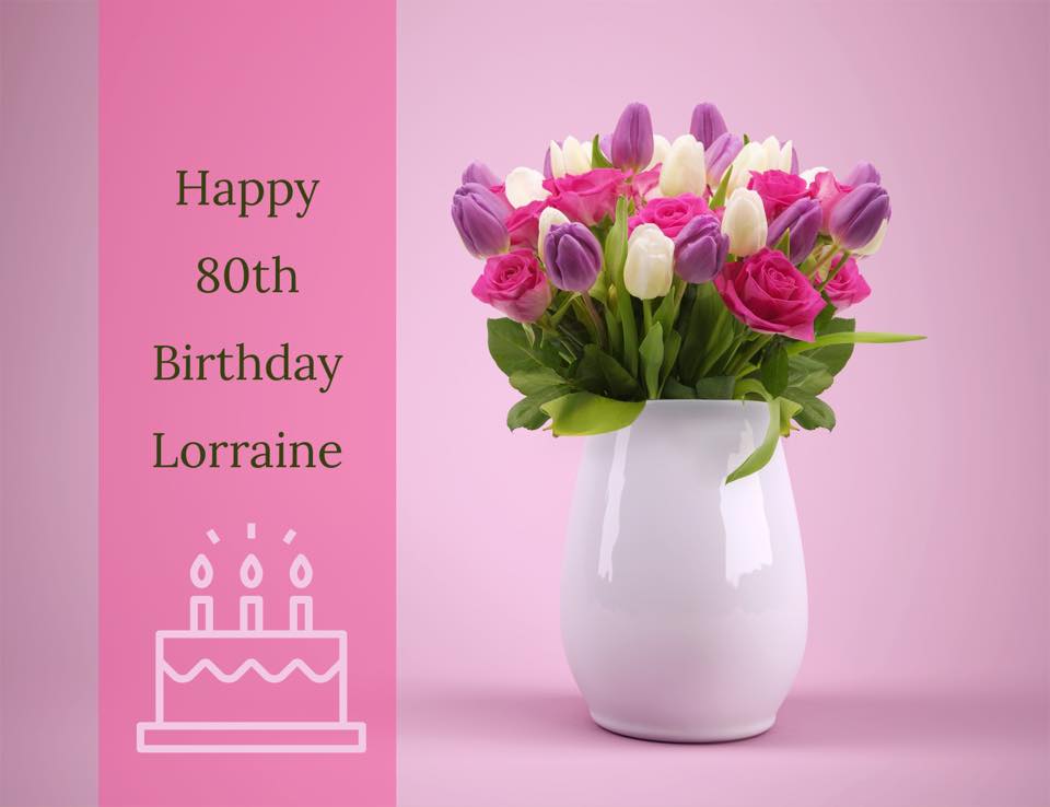 Happy 80th Lorraine